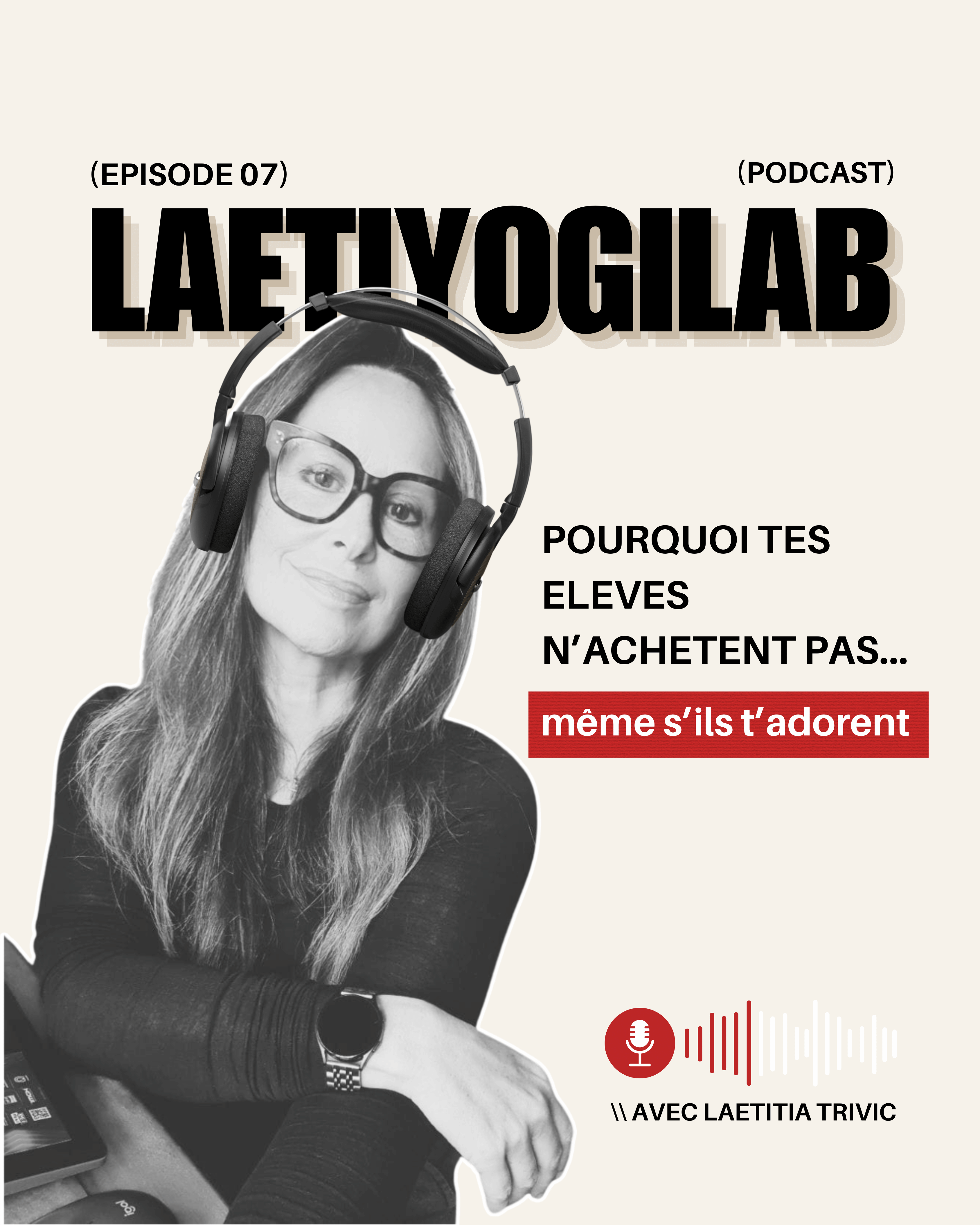Pourquoi tes élèves n'achètent pas... même s'ils t'adorent (YOGA PODCAST)